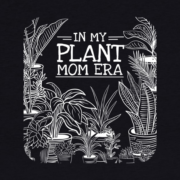 In My Plant Mom Era by Tanner The Planter